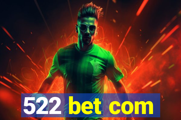 522 bet com